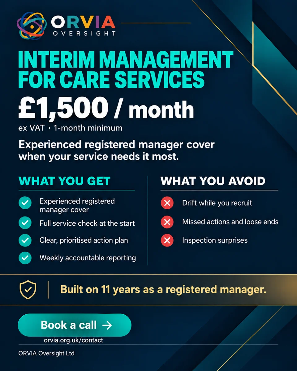 ORVIA Interim Management for care services: £1,500 a month ex VAT, 1-month minimum. Experienced registered manager cover, full service check at the start, clear prioritised action plan and weekly accountable reporting. Book a call.